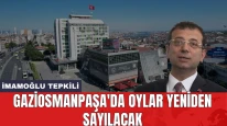 İmamoğlu, Gaziosmanpaşa'daki oy sayımı kararına tepkili